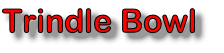 Trindle Bowl
