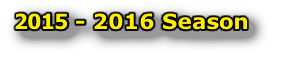 2015 - 2016 Season
